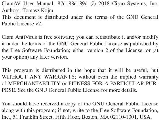 \begin{boxedminipage}[b]{\textwidth}
ClamAV User Manual,
87d
88d
89d
\copyrigh...
... Franklin Street, Fifth Floor, Boston,
MA 02110-1301, USA.
\end{boxedminipage}